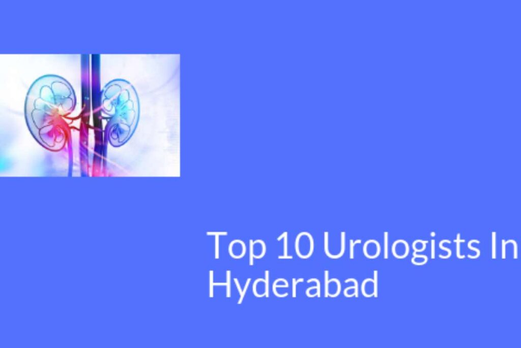Best Urologist In Hyderabad – Details and More