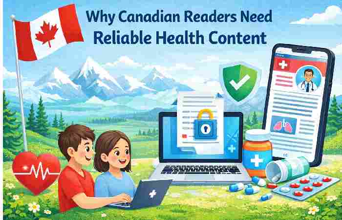 Why Canadian Readers Need Reliable Health Content